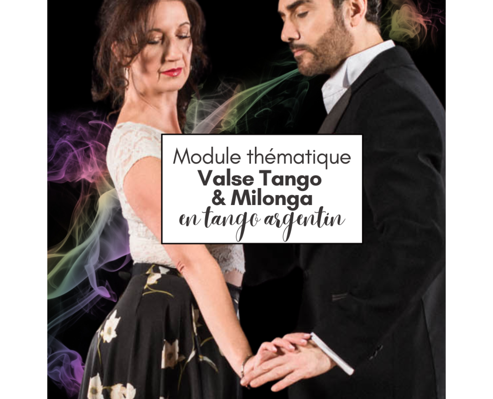 Cours de tango argentin - Module VALSE TANGO & MILONGA Cours de tango argentin - Module VALSE TANGO & MILONGA